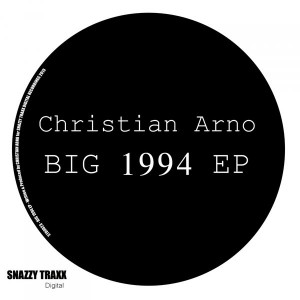 Christian Arno - BIG 1994 EP [Snazzy Traxx]