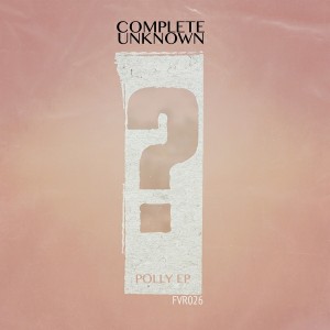 Complete Unknown - Polly EP [Frigo Vide Records]