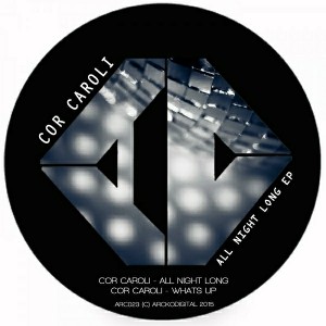 Cor Caroli - All Night Long EP [Arcko Digital]