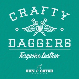 Crafty Daggers - Turquoise Leather [Run & Catch Recordings]