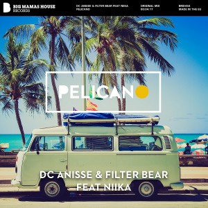 DC Anisse & Filter Bear feat. Niika - Pelicano [Big Mamas House Records]