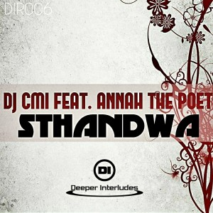 DJ Cmi feat. Annah The Poet - Sthandwa [Deeper Interludes Recordings]