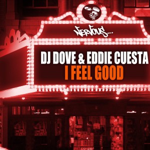 DJ Dove, Eddie Cuesta - I Feel Good [Nervous]