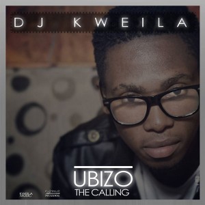 DJ Kweila - UBIZO The Calling [Akanuz Creations]