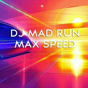 DJ Mad Run - Max Speed