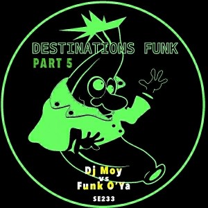 DJ Moy, Funk O'Ya - Destinations Funk, Pt. 5 [Sound-Exhibitions-Records]