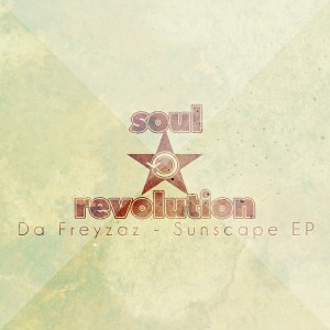 Da Freyzaz - Sunscape EP [Soul Revolution Records]