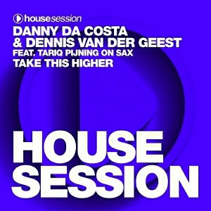 Danny Da Costa, Dennis Van Der Geest - Take This Higher [Housesession Germany]