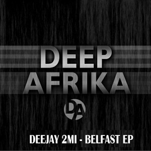 Deejay 2mi - Belfast EP