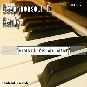 Deephoodsoul ft Rendy - Always On My Mind