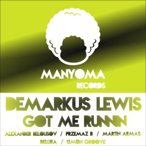 Demarkus Lewis - Got Me Runnin [Manyoma Records]