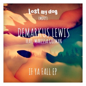 Demarkus Lewis - If Ya Fall EP [Lost My Dog]