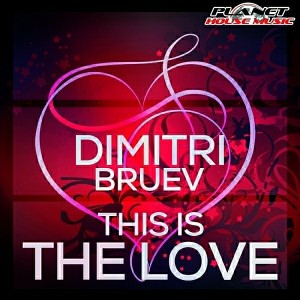 Dimitri Bruev - This Is The Love [Planet House Music]