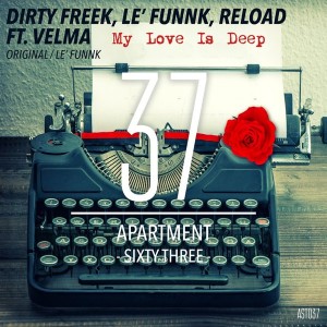 Dirty Freek, Le' Funnk, Reload feat.. Velma - My Love Is Deep [ApartmentSixtyThree]
