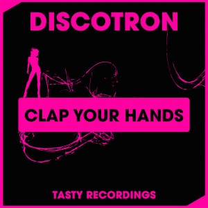 Discotron - Clap Your Hands [Tasty Recordings Digital]