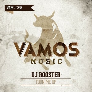 Dj Rooster - Turn Me Up [Vamos Music]