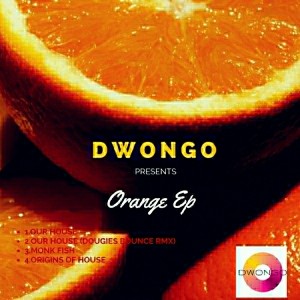 Dwongo pres. - The Orange EP [DwongoHouse]