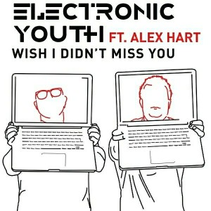 Electronic Youth - Wish I Didn't Miss You (feat. Alex Hart) [New State]
