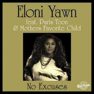 Eloni Yawn feat. Paris Toon & Mothers Favorite Child - No Excuses [Reel People Music]