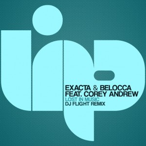 Exacta & Belocca feat. Corey Andrew - Lost In Music (Dj Flight Remix) [LIP]