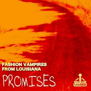 Fashion Vampires from Louisiana - Promises [Playdagroove!]