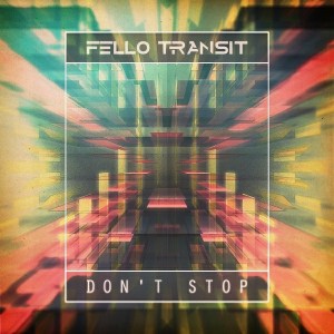 Fello Transit - Don't Stop