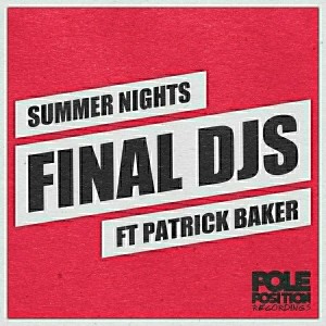 Final Djs feat. Patrick Baker - Summer Nights [Pole Position Recordings]