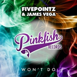 Fivepointz & James Vega - Won't Do
