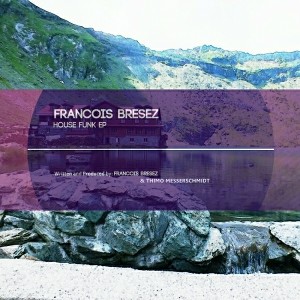Francois Bresez - House Funk EP [Purple Sun Records]