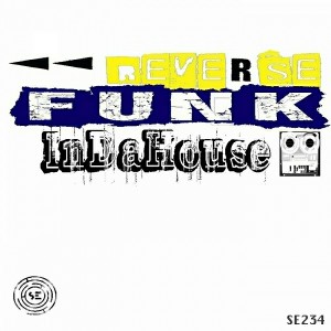 Funk ReverSe - InDaHouse [Sound-Exhibitions-Records]