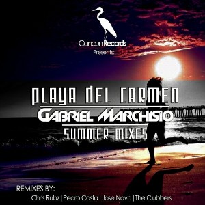 Gabriel Marchisio - Playa del Carmen (Summer Mixes) [Cancun]