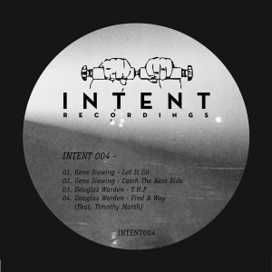 Gene Siewing & Douglas Warden feat. Timothy Marsh - Intent 004 [Intent Recordings]