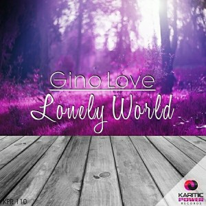 Gino Love - Lonely World [Karmic Power Records]