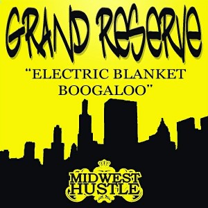 Grand Reserve - Electric Blanket Boogaloo [Midwest Hustle]