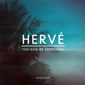 Herve - You Give Me Something