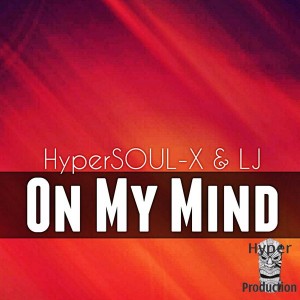 HyperSOUL-X Feat. LJ - On My Mind (Main Hype-Tribe Mix) [Hyper Production (SA)]