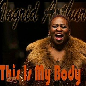 Ingrid Arthur - This Is My Body [Hearttones]