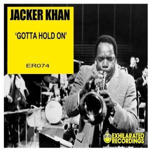 Jacker Khan - Gotta Hold On [Exhilarated Recordings]