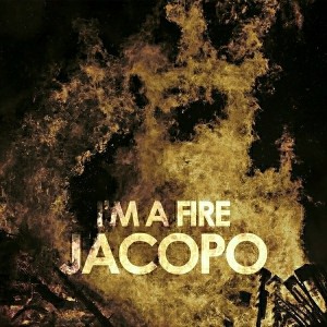 Jacopo - I'm a Fire