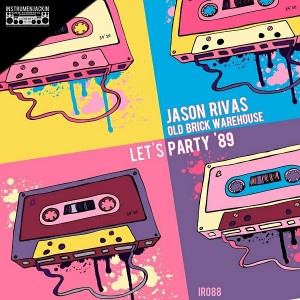 Jason Rivas & Old Brick Warehouse - Let's Party '89 [Instrumenjackin Records]