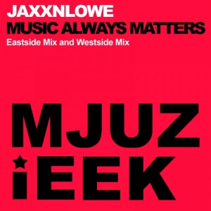 JaxxnLowe - Music Always Matters [Mjuzieek Digital]