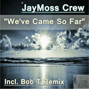 JayMoss Crew - We've Come So Far [Deep Obsession Recordings]