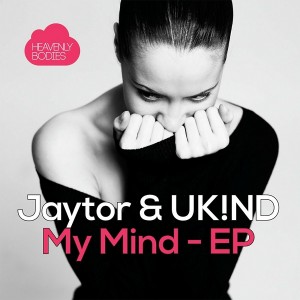 Jaytor & Uk!nd - My Mind EP [Heavenly Bodies Records]