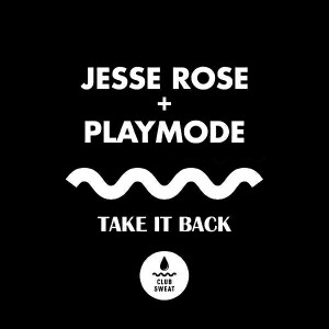 Jesse Rose & Playmode - Take It Back [Club Sweat]