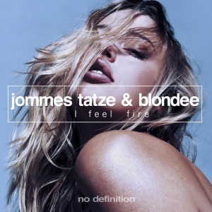 Jommes Tatze & Blondee - I Feel Fire [No Definition]