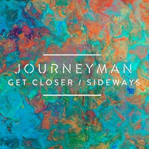 Journeyman - Get Closer - Sideways [New State]