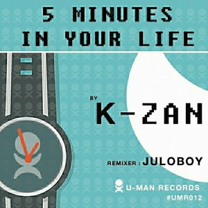 K-Zan - 5 Minutes In Your Life