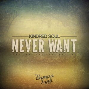 Kindred Soul - Never Want [Bumpa Funk Records]