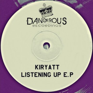 Kiryatt - Listening Up E.P [Dangerous Recordings]