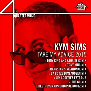 Kym Sims - Take My Advice 2015 [4th Quarter Music]